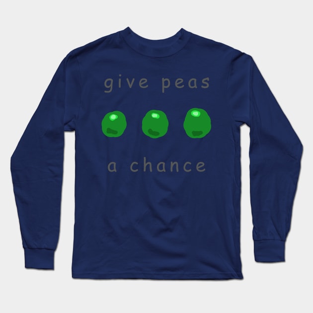 Give Peas A Chance Long Sleeve T-Shirt by RockettGraph1cs